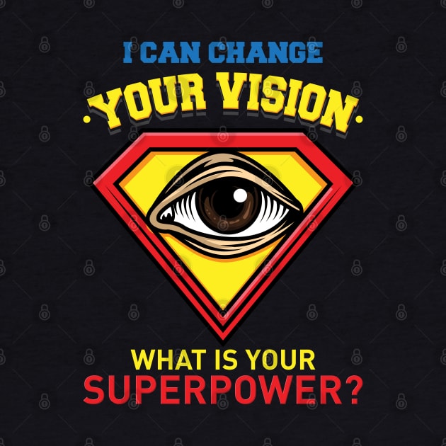 I Can Change Your Vision - What Is Your Superpower? by maxdax